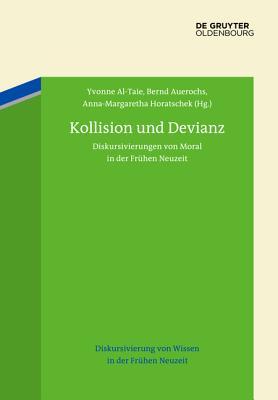 Kollision und Devianz: Diskursivierungen von Moral in der Frühen Neuzeit (Diskursivierung von Wissen in der Frühen Neuzeit, 3) (German Edition)