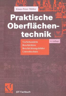Praktische Oberflächentechnik: Vorbehandeln - Beschichten - Beschichtungsfehler - Umweltschutz (JOT-Fachbuch) (German Edition)