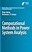 Computational Methods in Power System Analysis (Atlantis Studies in Scientific Computing in Electromagnetics, 1)