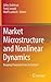 Market Microstructure and Nonlinear Dynamics: Keeping Financial Crisis in Context