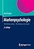 Markenpsychologie: Wie Marken wirken - Was Marken stark macht (German Edition)