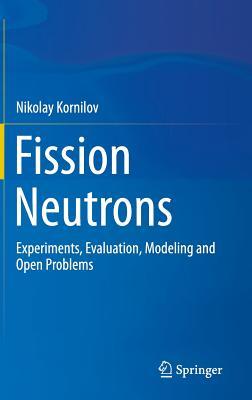 Fission Neutrons: Experiments, Evaluation, Modeling and Open Problems