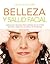 Belleza y salud facial: Ejercicios y masajes para conseguir un lifting natural y reducir las líneas de expresión (Spanish Edition)