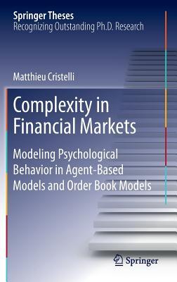 Complexity in Financial Markets: Modeling Psychological Behavior in Agent-Based Models and Order Book Models (Springer Theses)
