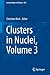 Clusters in Nuclei, Volume 3 (Lecture Notes in Physics, 875)
