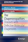The Chaperonopathies: Diseases with Defective Molecular Chaperones (SpringerBriefs in Biochemistry and Molecular Biology)