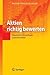 Aktien richtig bewerten: Theoretische Grundlagen praktisch erklärt (German Edition)