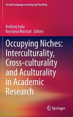Occupying Niches: Interculturality, Cross-culturality and Aculturality in Academic Research (Second Language Learning and Teaching)