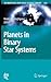 Planets in Binary Star Systems (Astrophysics and Space Science Library, 366)