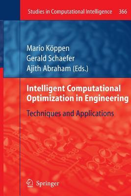 Intelligent Computational Optimization in Engineering: Techniques & Applications (Studies in Computational Intelligence, 366)