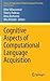 Cognitive Aspects of Computational Language Acquisition (Theory and Applications of Natural Language Processing)