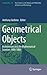 Geometrical Objects: Architecture and the Mathematical Sciences 1400-1800 (Archimedes, 38)