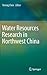 Water Resources Research in Northwest China by Yaning Chen