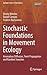Stochastic Foundations in Movement Ecology: Anomalous Diffusion, Front Propagation and Random Searches (Springer Series in Synergetics)