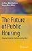 The Future of Public Housing: Ongoing Trends in the East and the West