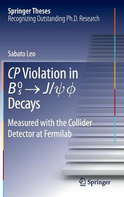 CP Violation in {B_s}^0 -> J/psi.phi Decays: Measured with the Collider Detector at Fermilab (Springer Theses)