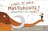 ¡Más te vale, Mastodonte! by Micaela Chirif