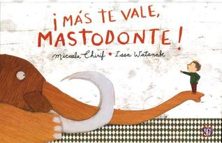¡Más te vale, Mastodonte!