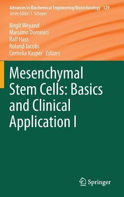 Mesenchymal Stem Cells - Basics and Clinical Application I (Advances in Biochemical Engineering/Biotechnology, 129)