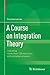 A Course on Integration Theory