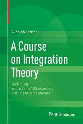 A Course on Integration Theory (Paperback)