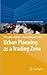 Urban Planning as a Trading Zone (Urban and Landscape Perspectives, 13)