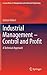 Industrial Management- Control and Profit: A Technical Approach (Lecture Notes in Management and Industrial Engineering)