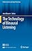 The Technology of Binaural Listening (Modern Acoustics and Signal Processing)