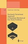 Stochastic Variational Approach to Quantum-Mechanical Few-Body Problems (Lecture Notes in Physics Monographs, 54)