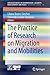 The Practice of Research on Migration and Mobilities (Migration Studies)