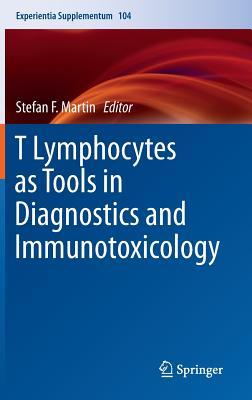 T Lymphocytes as Tools in Diagnostics and Immunotoxicology (Experientia Supplementum, 104)