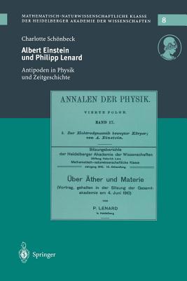 Albert Einstein und Philipp Lenard: Antipoden im Spannungsfeld von Physik und Zeitgeschichte (Schriften der Mathematisch-naturwissenschaftlichen Klasse, 8) (German Edition)