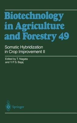 Biotechnology Agriculture and Forestry, Volume 49: Somatic Hybridization in Crop Improvement II