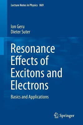 Resonance Effects of Excitons and Electrons: Basics and Applications (Lecture Notes in Physics, 869)