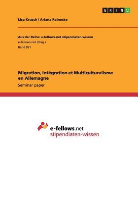 Migration, Intégration et Multiculturalisme en Allemagne (French Edition)