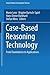 Case-Based Reasoning Technology: From Foundations to Applications (Lecture Notes in Computer Science, 1400)