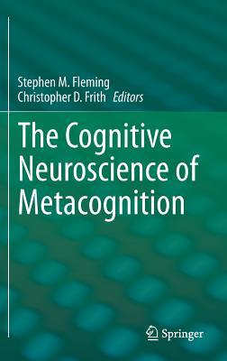 The Cognitive Neuroscience of Metacognition (Hardcover)