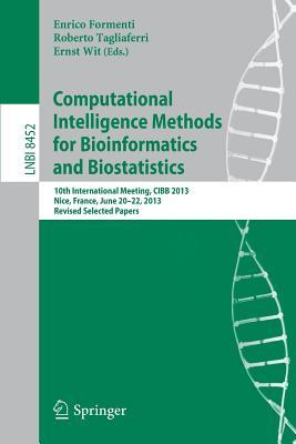 Computational Intelligence Methods for Bioinformatics and Biostatistics: 10th International Meeting, CIBB 2013, Nice, France, June 20-22, 2013, ... (Lecture Notes in Computer Science, 8452)