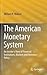 The American Monetary System: An Insider's View of Financial Institutions, Markets and Monetary Policy