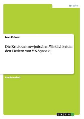 Die Kritik der sowjetischen Wirklichkeit in den Liedern von V. S. Vysockij (German Edition)