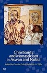 Christianity and Monasticism in Aswan and Nubia by Hany Takla Christianity and Monasticism in Aswan and Nubia by Hany Takla