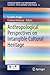 Anthropological Perspectives on Intangible Cultural Heritage (SpringerBriefs in Environment, Security, Development and Peace, 6)