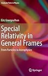 Special Relativity in General Frames: From Particles to Astrophysics (Graduate Texts in Physics)