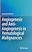 Angiogenesis and Anti-Angiogenesis in Hematological Malignancies