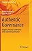 Authentic Governance: Aligning Personal Governance with Corporate Governance (Management for Professionals)
