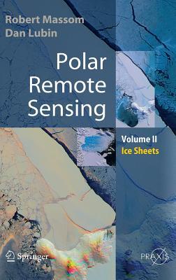 Polar Remote Sensing: Volume II: Ice Sheets (Springer Praxis Books)