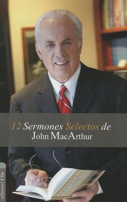 12 Sermones selectos de John MacArthur