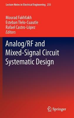 Analog/RF and Mixed-Signal Circuit Systematic Design (Lecture Notes in Electrical Engineering, 233)