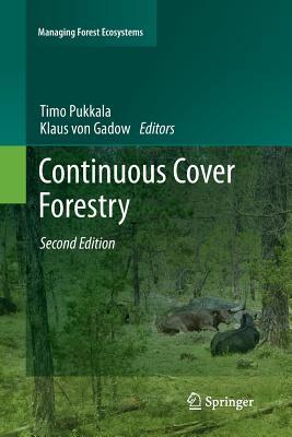 Continuous Cover Forestry (Managing Forest Ecosystems, 23)