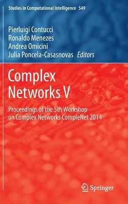 Complex Networks V: Proceedings of the 5th Workshop on Complex Networks CompleNet 2014 (Studies in Computational Intelligence, 549)